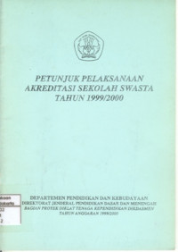Image of Petunjuk Pelaksanaan Akreditasi Sekolah Swasta Tahun 1999/2000