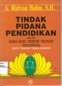 Image of Tindak Pidana Pendidikan Dalam Asas- Asas Hukum Pidana Indonesia (Suatu Tinjauan Yuridis Edukatif)